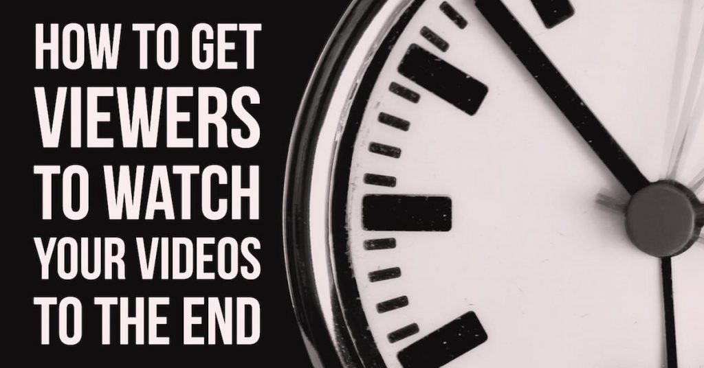 016_How-To-Get-Viewers-To-Watch-Your-Videos-To-The-End_Social-1024x536