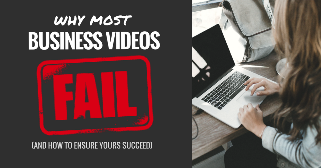 Why-Most-Business-Videos-Fail-1024x536