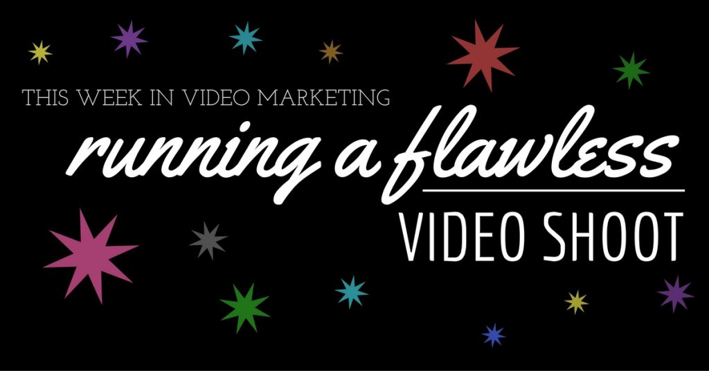 How to Run a Flawless Video Shoot