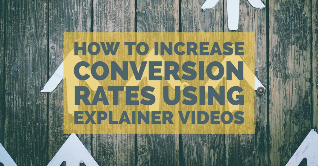 How to Increase Conversion Rates Using Explainer Videos