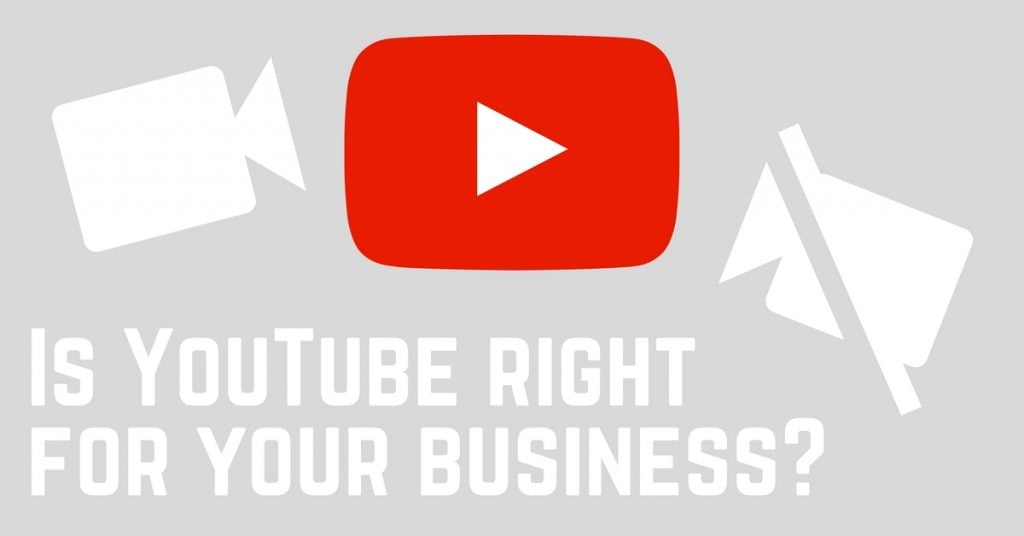 Is YouTube Right For Your Business?
