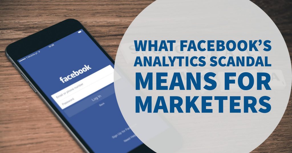 What Facebook’s Recent Analytics Scandal Really Means For Marketers