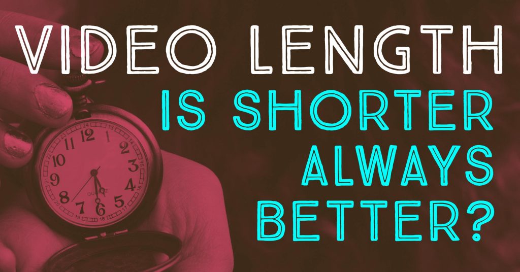 Video Length: Is Shorter Always Better?