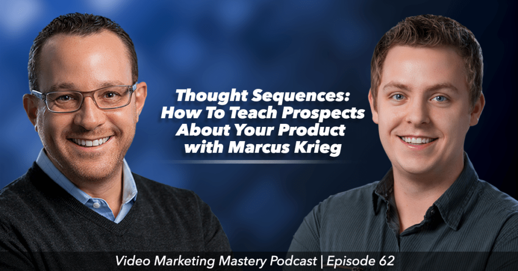 Thought Sequences: How To Teach Prospects About Your Product (Ep. 62)