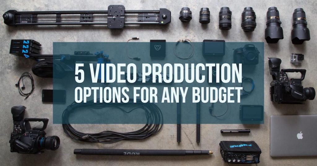 5 Video Production Options For Any Budget