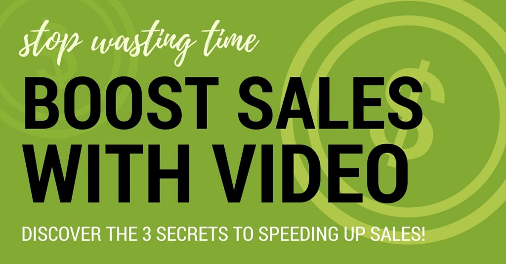 3 Secrets to Speeding up Sales with Video