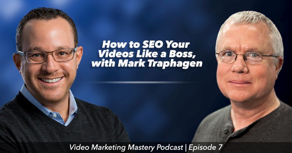 How to SEO Your Videos Like a Boss, with Mark Traphagen (Ep. 7)