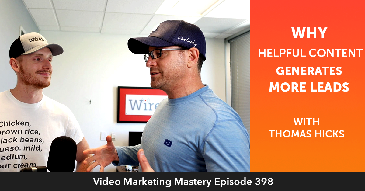 Ep. 398: Why Helpful Content Generates More Leads w/ Thomas Hicks