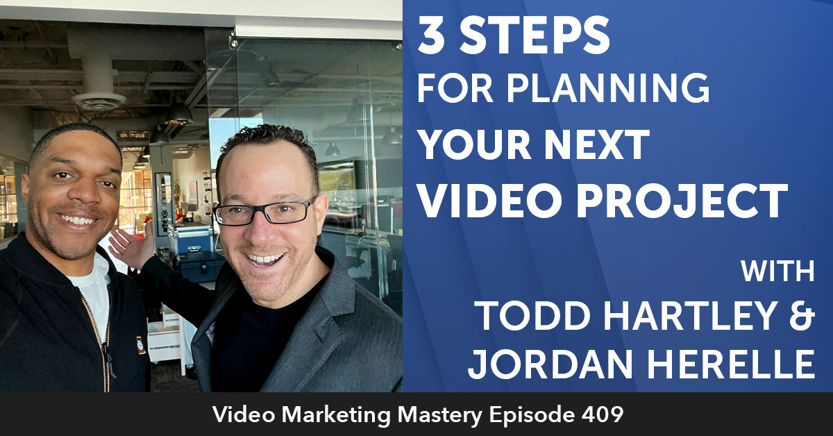 Ep. 409: 3 Steps for Planning your Next Video Project