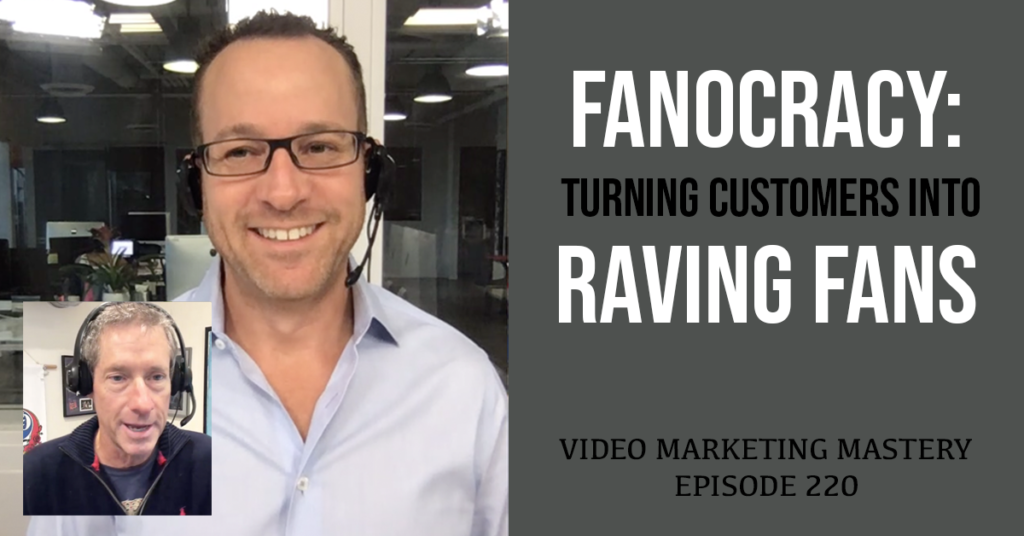 Fanocracy: Turning Customers Into Raving Fans (Ep. 220)