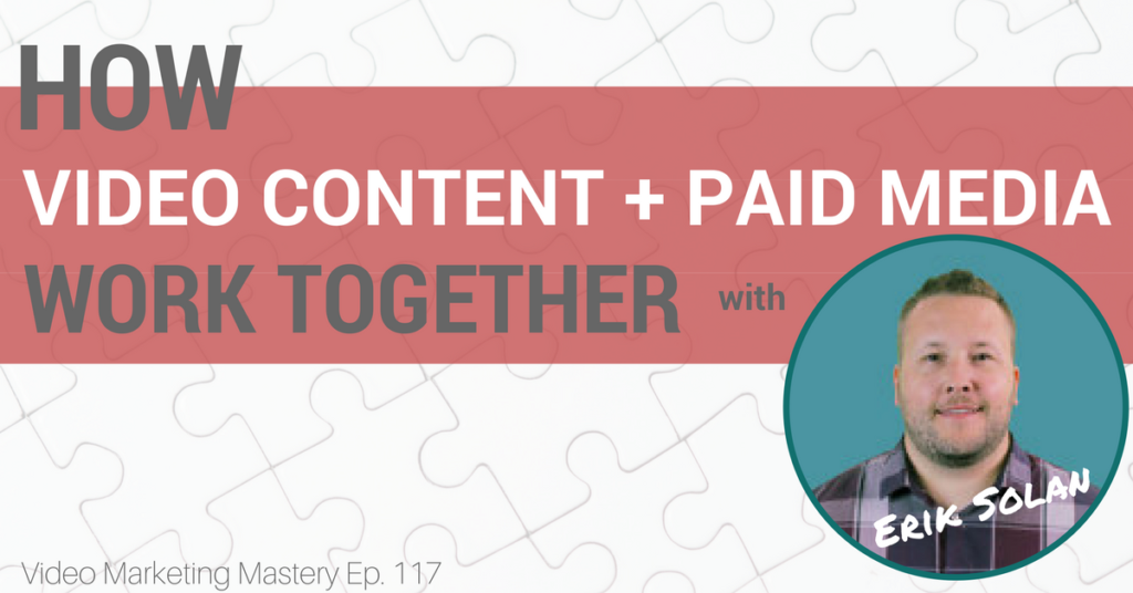 How Video Content Amplification & Paid Media Work Together, with Erik Solan (Ep. 117)