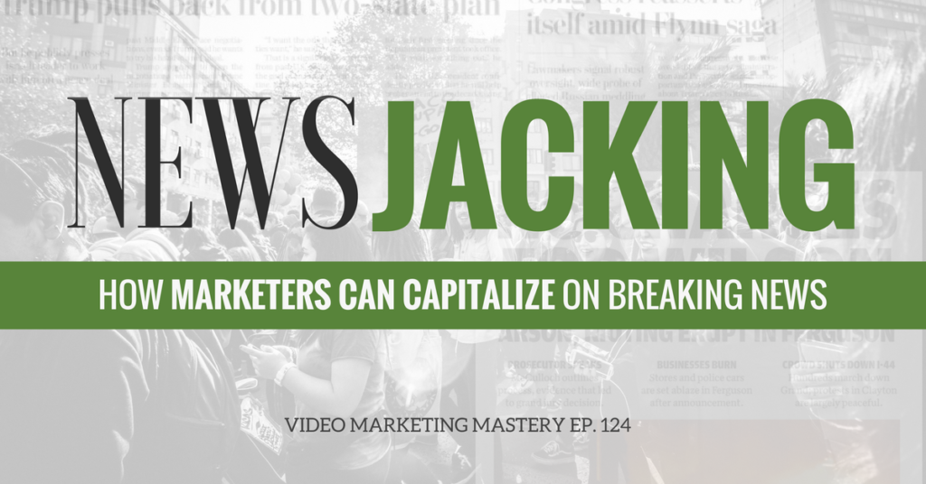 Newsjacking: How Marketers Can Capitalize on Breaking News (Ep. 124)