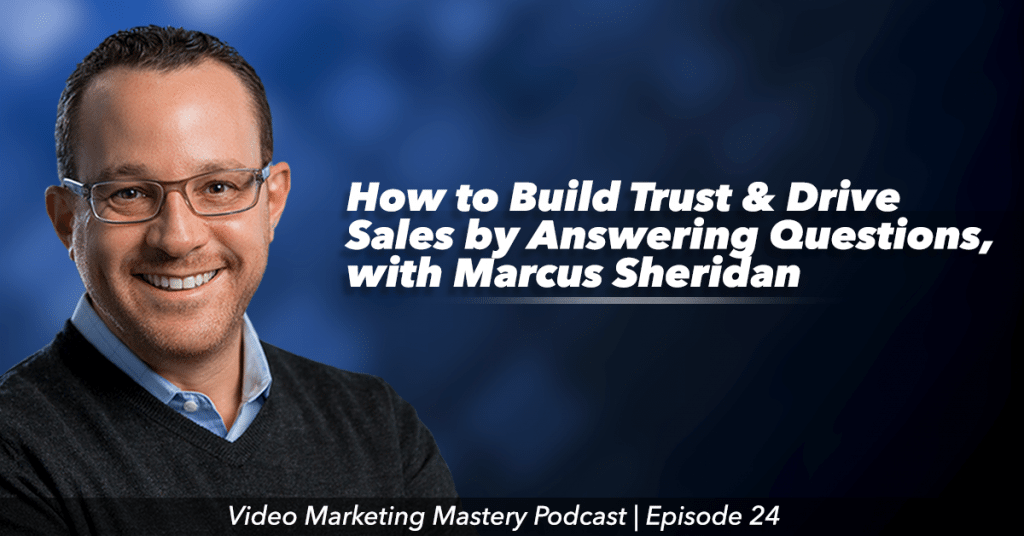 How to Build Trust and Drive Sales By Answering Your Customer’s Questions (Ep. 24)