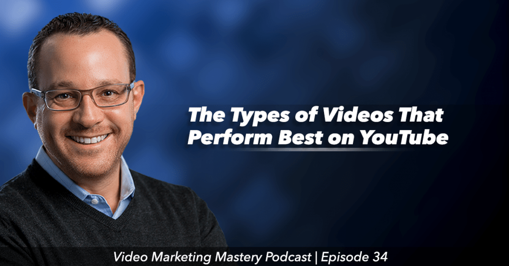 The Types of Videos That Perform Best on YouTube (Ep. 34)