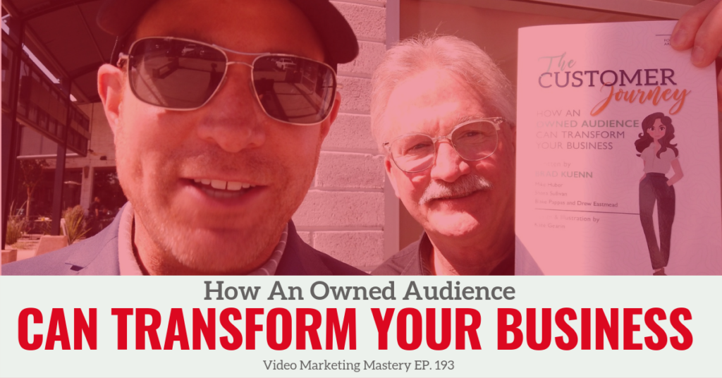 How An Owned Audience Can Transform Your Business  (Ep. 193)