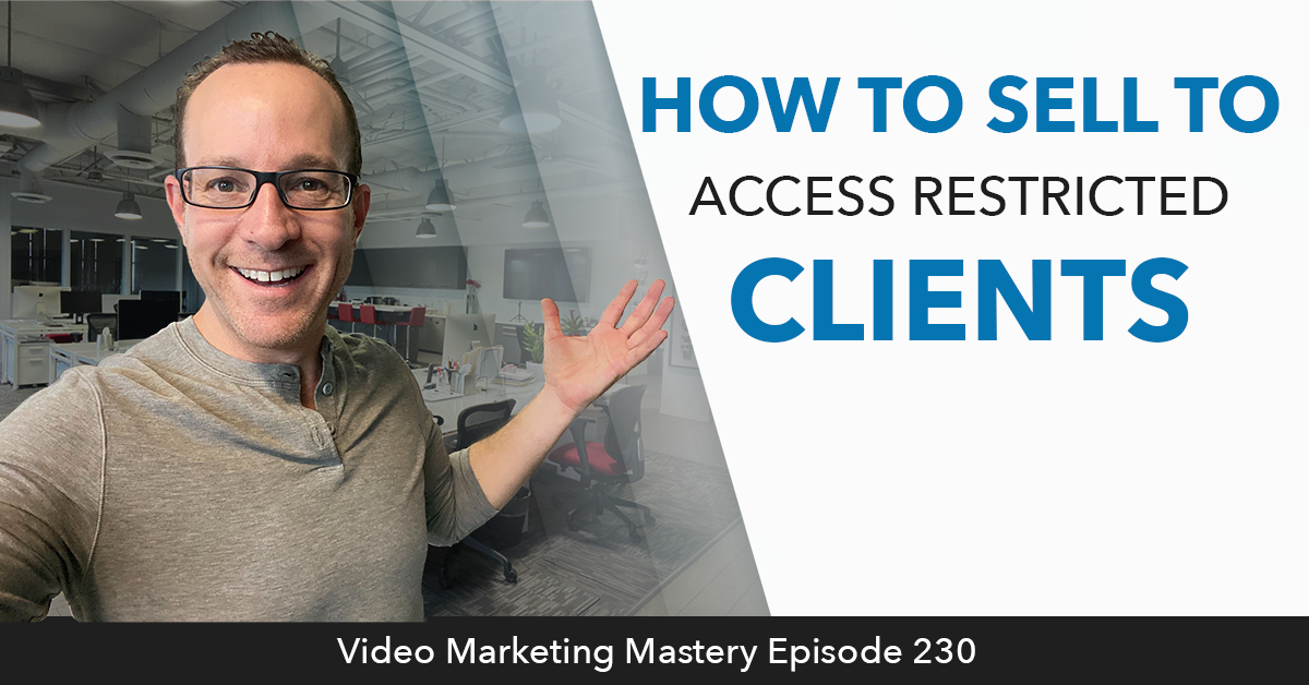 How to Sell to Access Restricted Prospects (Ep. 230)