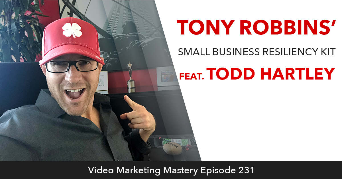 Tony Robbins’ Small Business Resiliency Kit featuring Todd Hartley (Ep. 231)