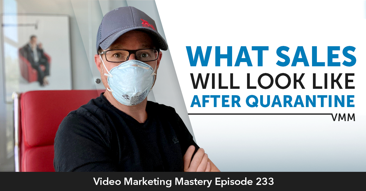 What Sales Will Look Like After Quarantine (Ep. 233)