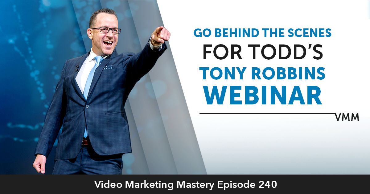 Go behind the scenes for Todd's Tony Robbins Webinar (Ep. 240)