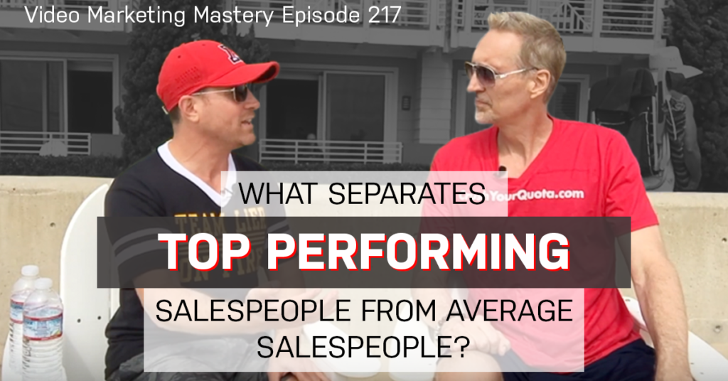 What Separates Top Performing Salespeople From Average Salespeople? (Ep. 217)