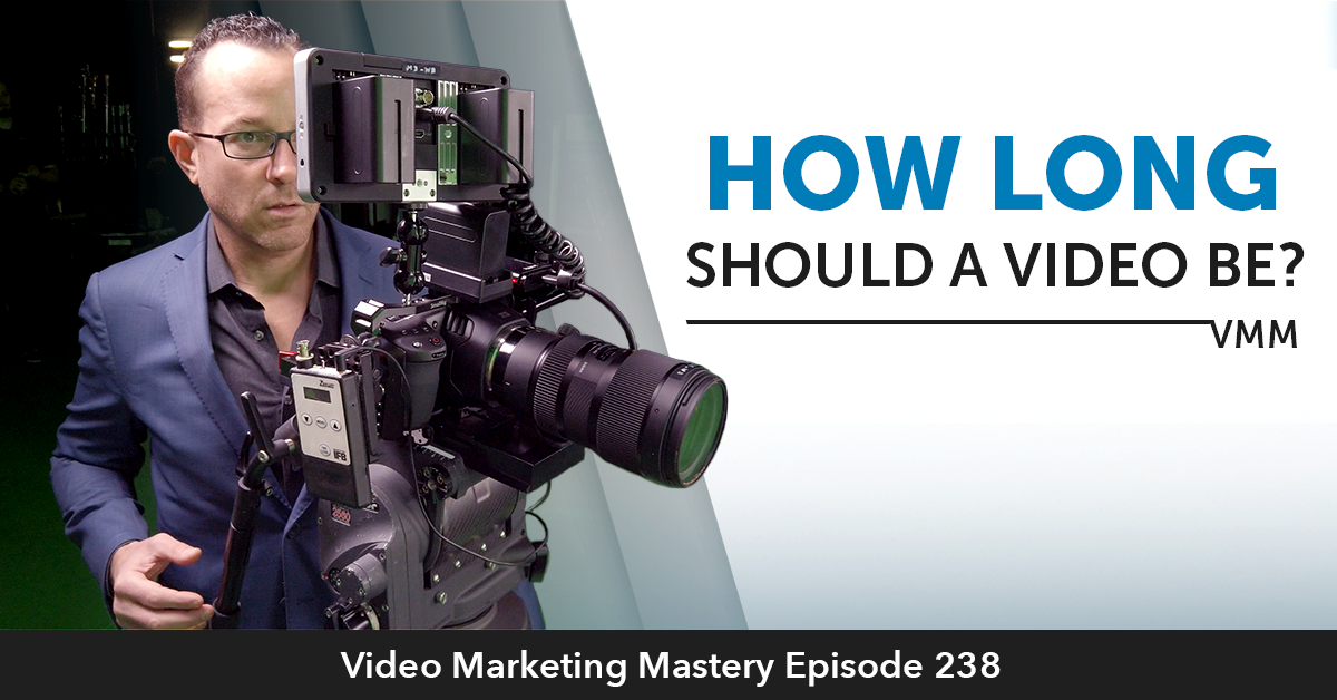 How Long Should A Video Be? (Ep. 238)