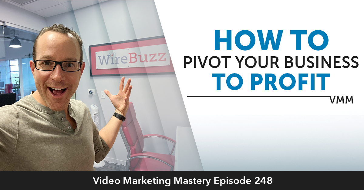 How To Pivot Your Business To Profit (Ep. 248)