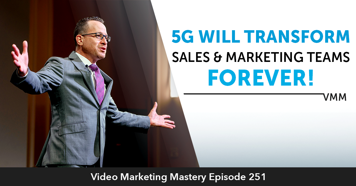 5G Will Transform Sales & Marketing Teams Forever! (Ep. 251)