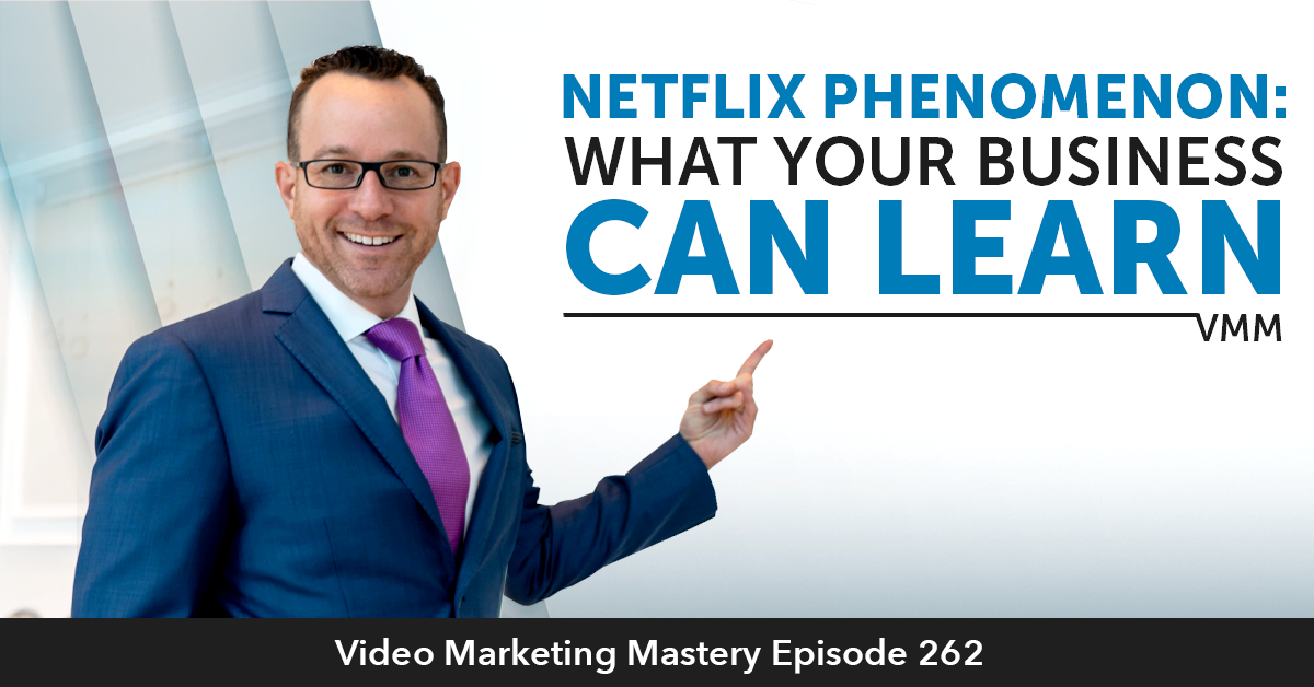 Netflix Phenomenon: What your Business Can Learn (Ep. 262)