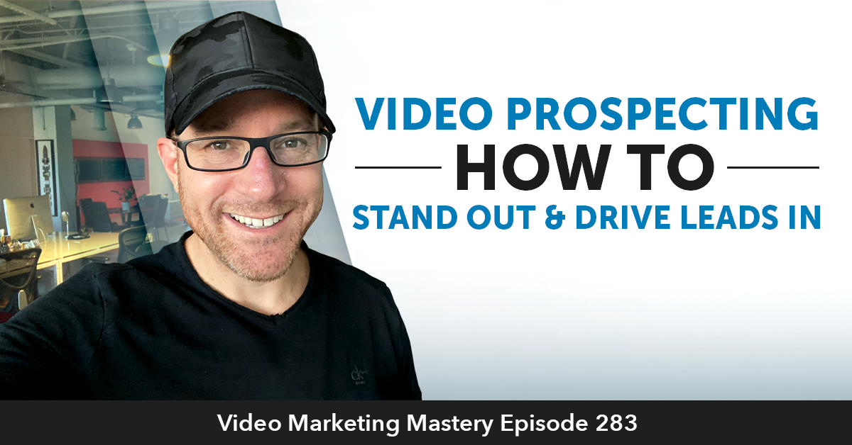 Video Prospecting - How to Stand Out & Drive Leads In (Ep. 283)