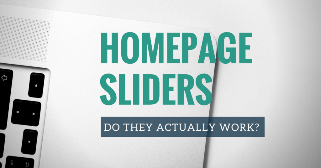 Homepage Sliders: Do They Actually Work?