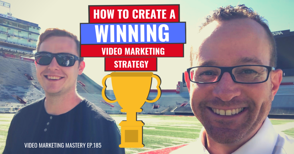 How to Create a Winning Video Marketing Strategy (Ep. 185)