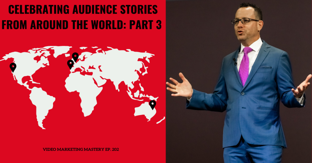 Celebrating Audience Stories From Around the World: Part 3 (Ep. 202)