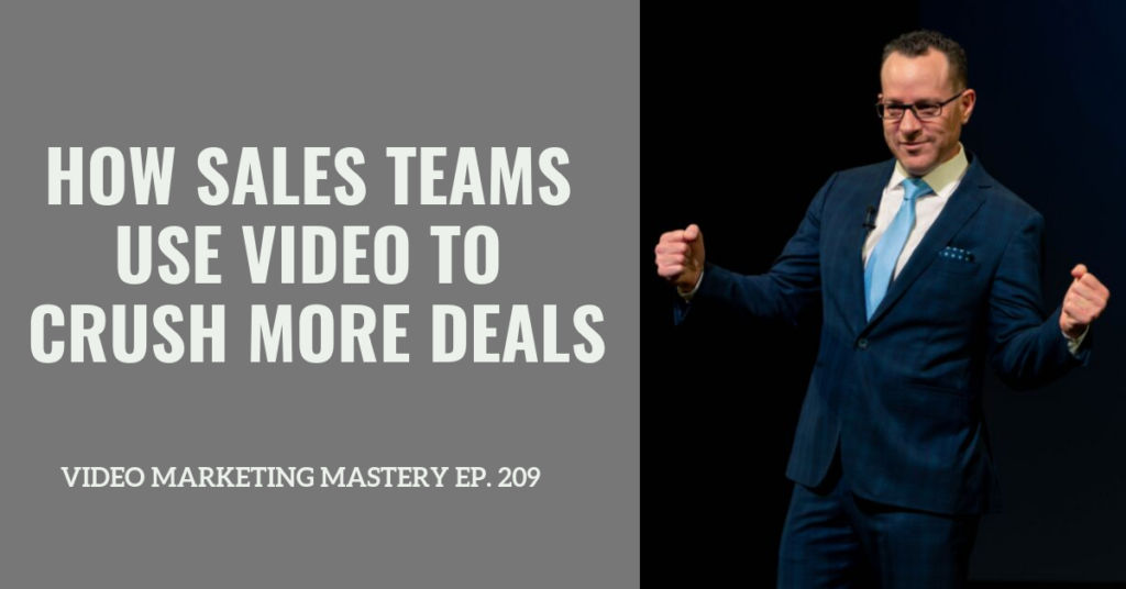 How Sales Team Use Video To Crush More Deals (Ep. 209)