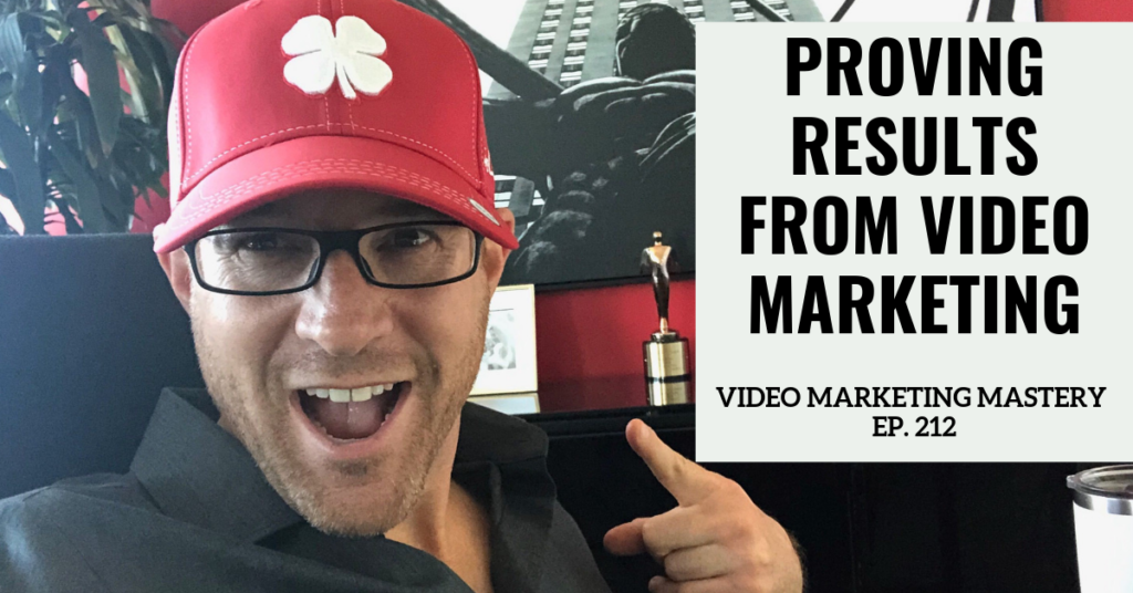 Proving Results From Video Marketing (Ep. 212)