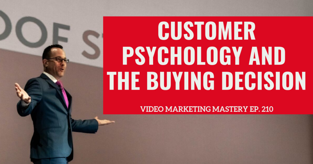 Customer Psychology And The Buying Decision  (Ep. 210)