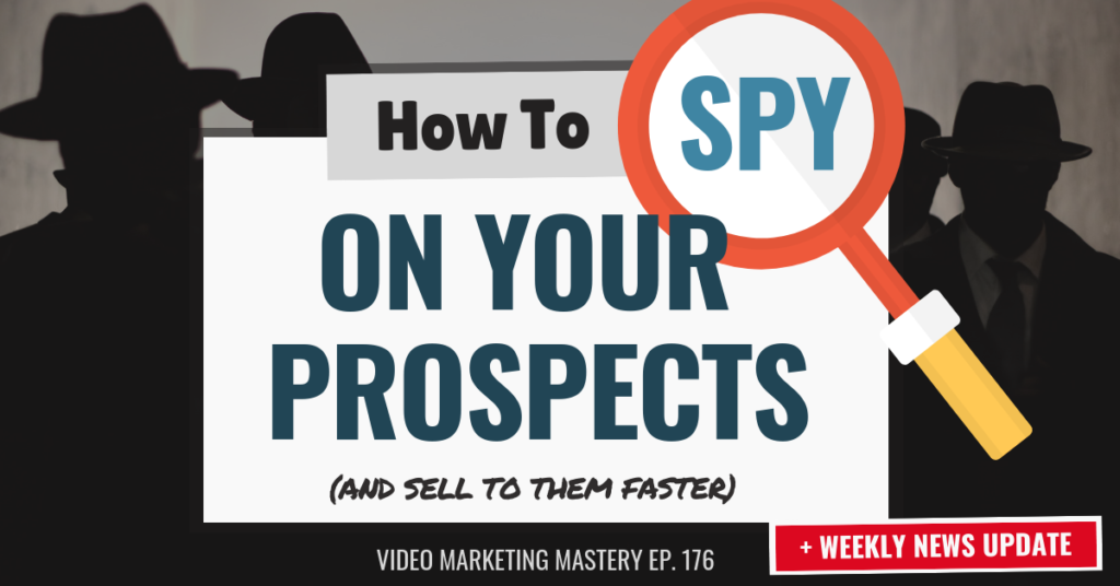 How to “Spy” on Your Prospects (And Sell to Them Faster) (Ep. 176)