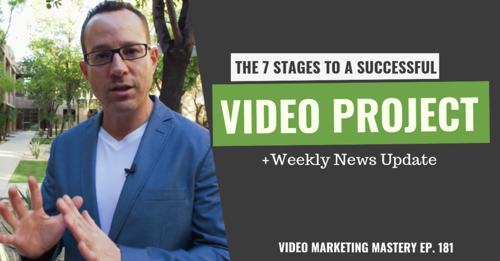 The 7 Stages to a Successful Video Project (Ep. 181)