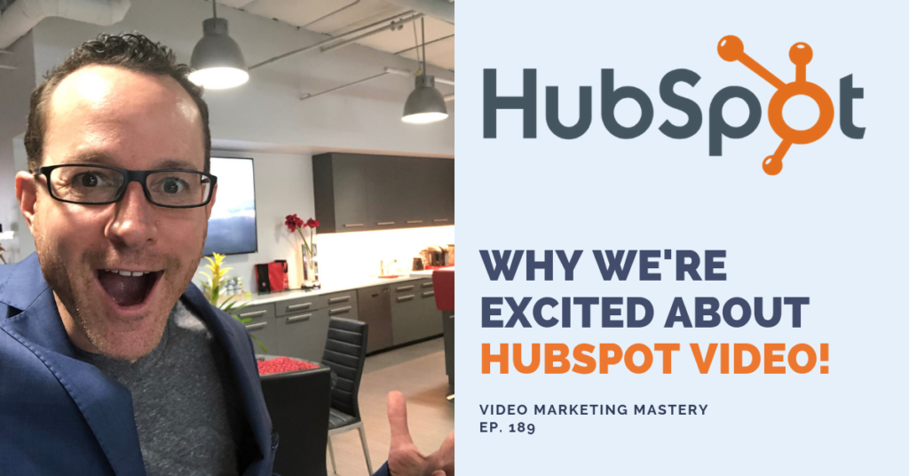 Why We're Excited About HubSpot Video (Ep. 189)