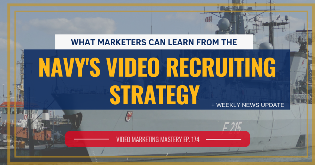 What Marketers Can Learn from the Navy's Video Recruiting Strategy (Ep. 174)