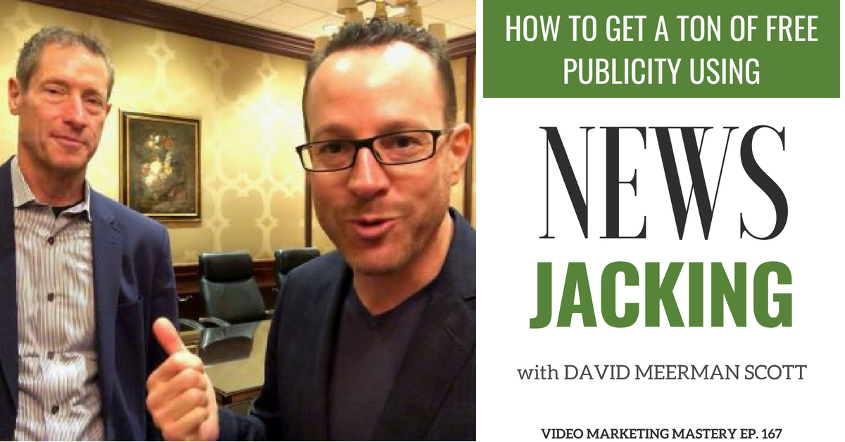 How to Get a Ton of Free Publicity Using Newsjacking, with David Meerman Scott (Ep. 167)
