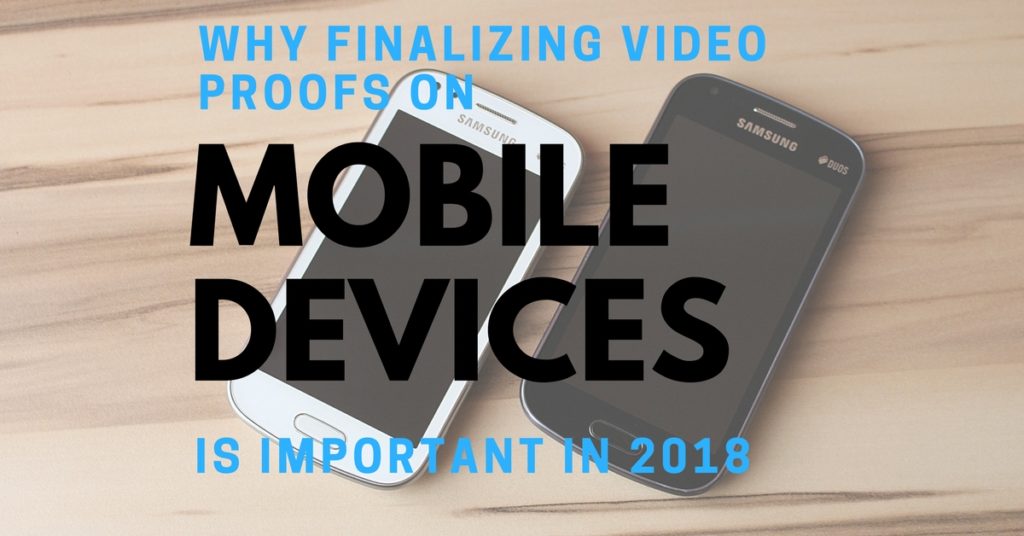 Why Finalizing Video Proofs on Mobile Devices Is Important in 2018 (Ep.133)